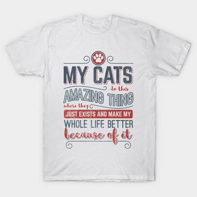 My Cats Do This Amazing Thing T-Shirt by yeoys